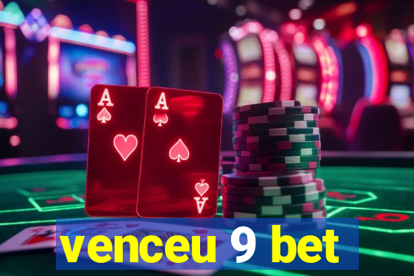 venceu 9 bet